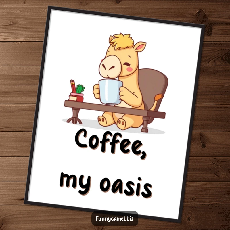Funny kawaii camel character sipping coffee from a large mug at a desk, a downloadable digital art print for office humor, a gift.